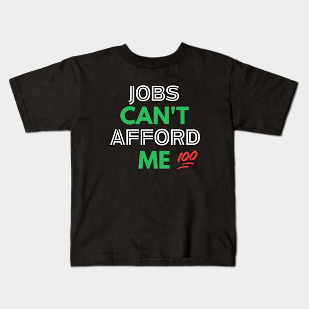 Unemployable Excellence: Jobs Can't Afford Me! Collection Kids T-Shirt by Afrinubi™